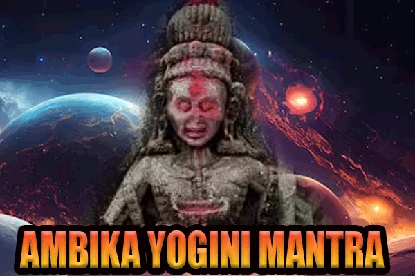 Ambika Yogini mantra for wish