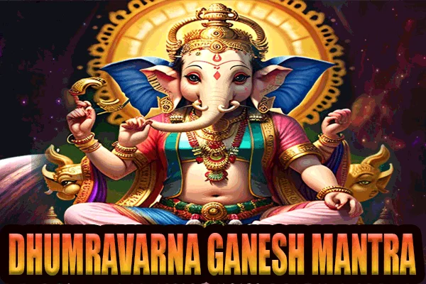 Dhumravarna ganesha mantra-Symbol of devotion and amazing intelligence