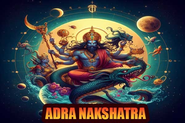 Adra Nakshatra- Nature, Zodiac Sign & Mantra