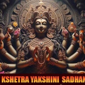 Kshetra Yakshini Sadhana For Prosperity
