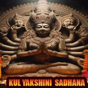 Kula Yakshini Sadhana For Prosperity