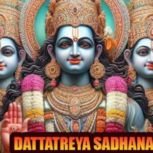 Dattatreya sadhana for wealth & moksha
