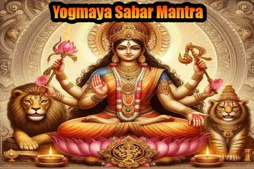 Yogmaya Sabar mantra for Wealth & Protection