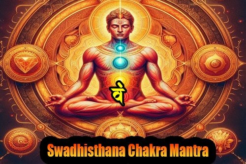 Swadhisthana Chakra Mantra - Power and Benefits